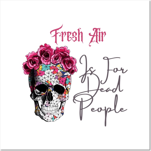 Morbid Fresh Air Is For Dead People Wall Art by Qurax